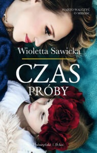 Tytuł: Czas próby
Autor: Wioletta Sawicka
Wydawnictwo: Prószyński Media
Formaty: EPUB, MOBI