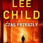 Tytuł: Czas przeszły
Autor: Lee Child
Wydawnictwo: Albatros
Formaty: MOBI, EPUB