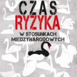 Tytuł: Czas ryzyka w stosunkach międzynarodowych
Autor: Stanisław Bieleń
Wydawnictwo: Aspra
Formaty: PDF