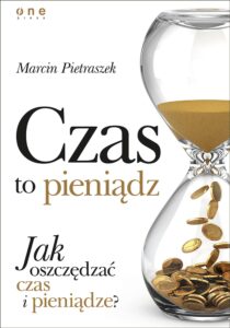 Tytuł: Czas to pieniądz. Jak oszczędzać czas i pieniądze?
Autor: Marcin Pietraszek
Wydawnictwo: Onepress
Formaty: EPUB, PDF, MOBI