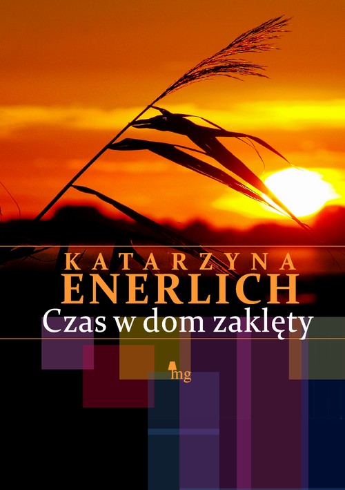 Tytuł: Czas w dom zaklęty
Autor: Katarzyna Enerlich
Wydawnictwo: MG
Formaty: MOBI, EPUB