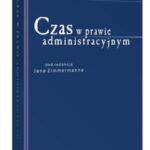 Tytuł: Czas w prawie administracyjnym
Autor: Jan Zimmermann
Wydawnictwo: Wolters Kluwer
Formaty: PDF