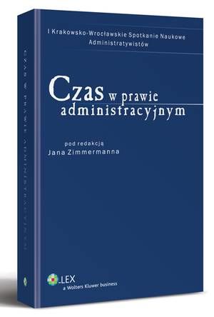 Tytuł: Czas w prawie administracyjnym
Autor: Jan Zimmermann
Wydawnictwo: Wolters Kluwer
Formaty: PDF