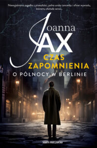 Tytuł: Czas zapomnienia. O północy w Berlinie
Autor: Joanna Jax
Wydawnictwo: Skarpa Warszawska
Formaty: EPUB, MOBI