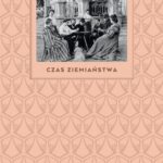 Tytuł: Czas ziemiaństwa
Autor: Opracowanie zbiorowe
Wydawnictwo: Karta
Formaty: MOBI, EPUB