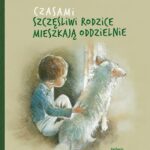 Tytuł: Czasami szczęśliwi rodzice mieszkają oddzielnie
Autor: Aga Kacprzyk
Wydawnictwo: Albus
Formaty: PDF