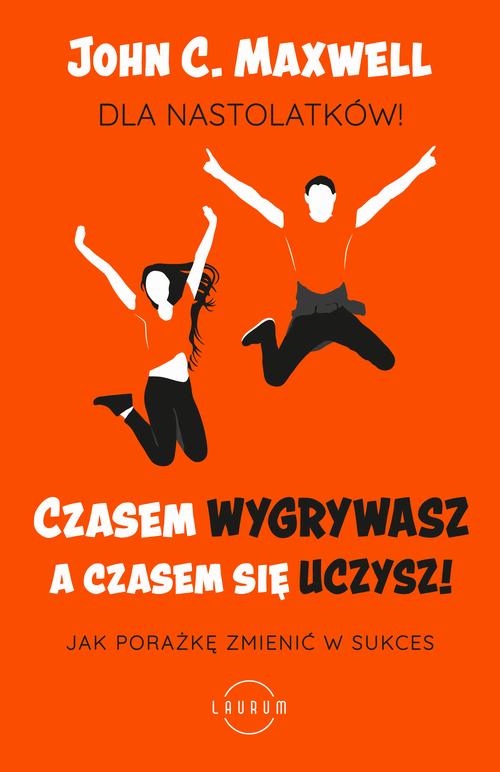 Tytuł: Czasem wygrywasz, a czasem się uczysz. Dla nastolatków
Autor: John C. Maxwell
Wydawnictwo: Laurum
Formaty: EPUB, MOBI