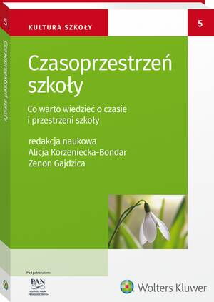 Tytuł: Czasoprzestrzeń szkoły. Co warto wiedzieć o czasie i przestrzeni szkoły
Autor: Zenon Gajdzica, Alicja Korzeniecka-Bondar
Wydawnictwo: Wolters Kluwer
Formaty: PDF