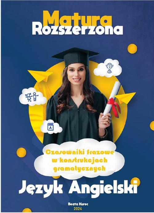 Tytuł: Czasowniki frazowe w konstrukcjach gramatycznych,matura rozszerzona,język angielski.
Autor: Beata Kurec
Wydawnictwo: Beata Kurec
Formaty: PDF