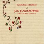 Czcionką i piórem. Jan Januszowski w roli pisarza i tłumacza — okładka e-booka