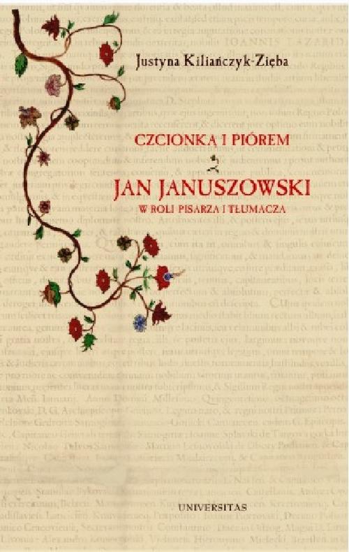 Czcionką i piórem. Jan Januszowski w roli pisarza i tłumacza — okładka e-booka