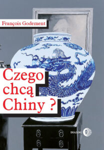 Tytuł: Czego chcą Chiny?
Autor: Francois Godement
Wydawnictwo: Wydawnictwo Akademickie Dialog
Formaty: EPUB, MOBI