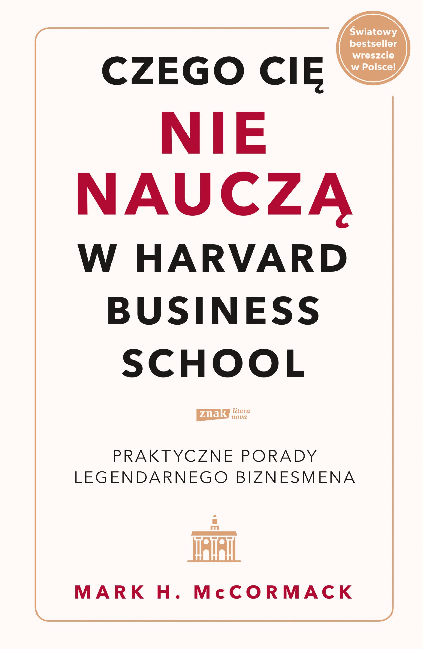 Tytuł: Czego cię nie nauczą w Harvard Business School. Praktyczne porady legendarnego biznesmena.
Autor: Mark McCormack
Wydawnictwo: Literanova
Formaty: EPUB, MOBI