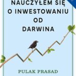Tytuł: Czego nauczyłem się o inwestowaniu od Darwina
Autor: Pulak Prasad
Wydawnictwo: Wydawnictwo Naukowe PWN
Formaty: MOBI, EPUB