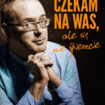 Czekam na was, ale się nie śpieszcie. Ks. Kaczkowski we wspomnieniach rodziny i przyjaciół — okładka e-booka