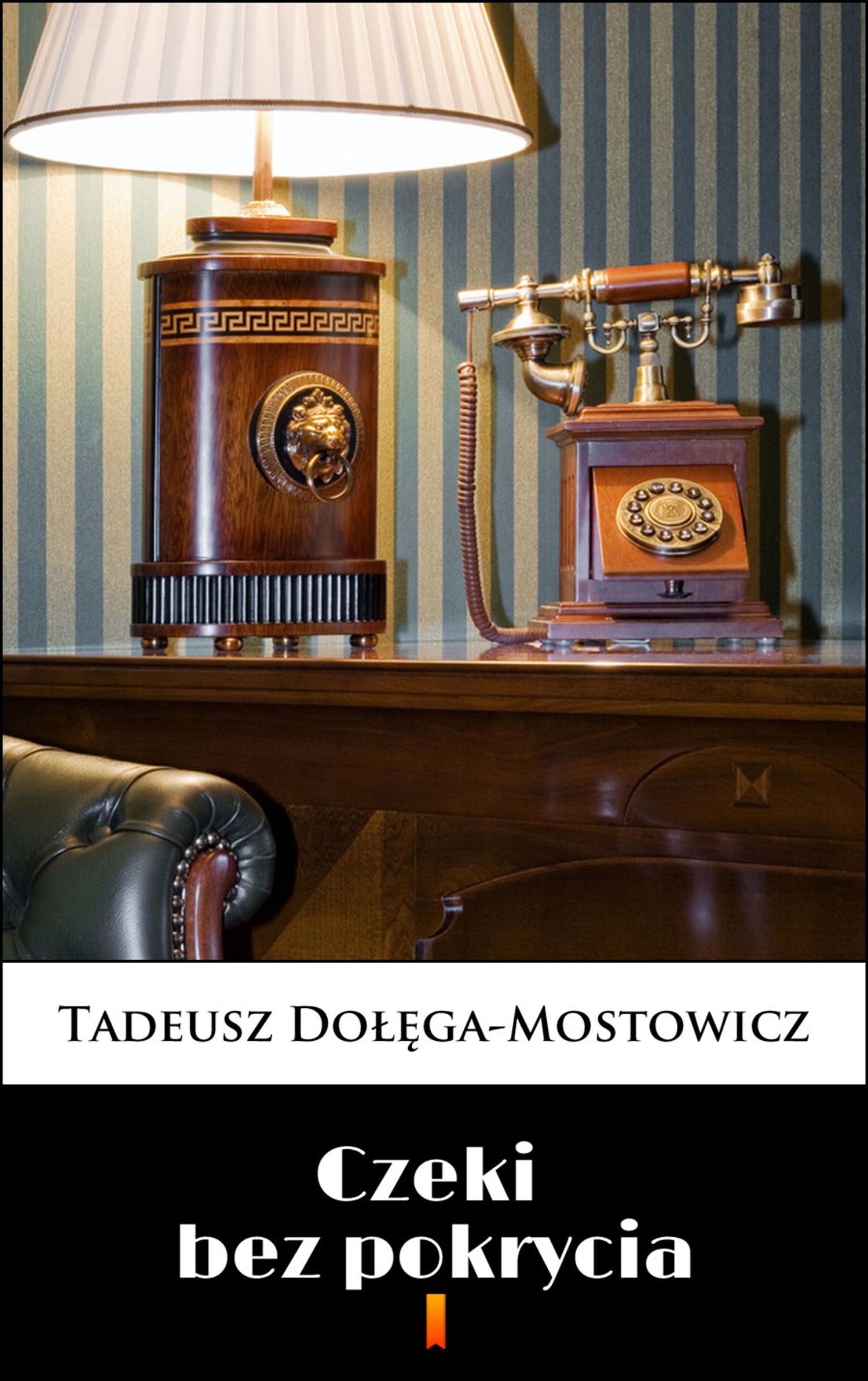 Tytuł: Czeki bez pokrycia
Autor: Tadeusz Dołęga-Mostowicz
Wydawnictwo: KtoCzyta.pl
Formaty: EPUB, MOBI