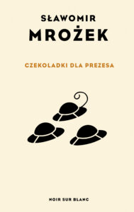 Tytuł: Czekoladki dla Prezesa
Autor: Sławomir Mrożek
Wydawnictwo: Noir sur Blanc
Formaty: EPUB, MOBI