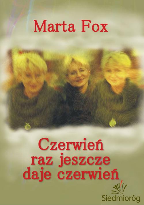 Tytuł: Czerwień raz jeszcze daje czerwień
Autor: Marta Fox
Wydawnictwo: Siedmioróg
Formaty: MOBI, EPUB