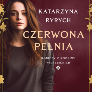 Tytuł: Czerwona pełnia
Autor: Katarzyna Ryrych
Wydawnictwo: Prószyński Media
Formaty: EPUB, MOBI