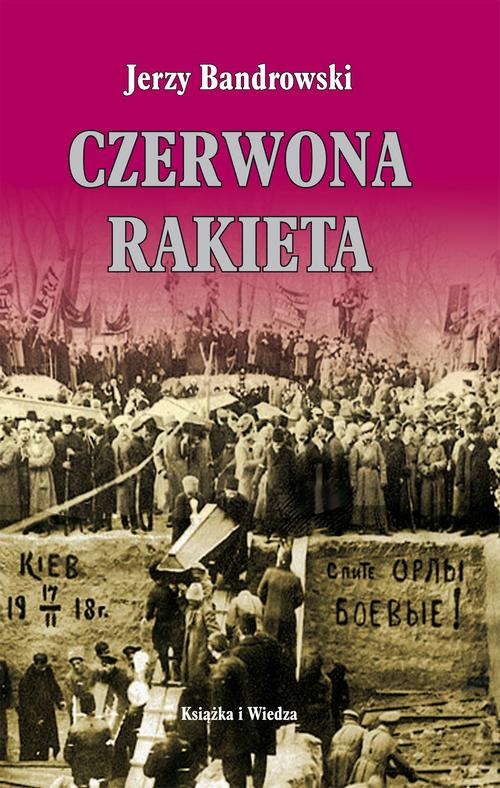 Tytuł: Czerwona rakieta
Autor: Jerzy Bandrowski, Projekt Okładki Jerzy Rozwadowski
Wydawnictwo: Książka i Wiedza
Formaty: PDF