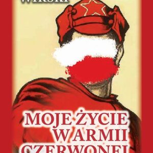 Tytuł: Czerwona Seria. Moje życie w Armii Czerwonej
Autor: Alfred Wirski
Wydawnictwo: Finna
Formaty: EPUB, MOBI