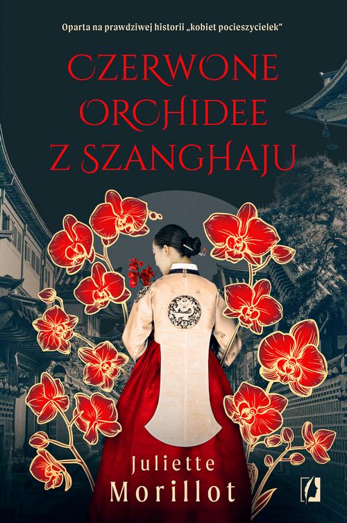 Tytuł: Czerwone orchidee z Szanghaju
Autor: Juliette Morillot
Wydawnictwo: Wydawnictwo Kobiece
Formaty: MOBI, EPUB