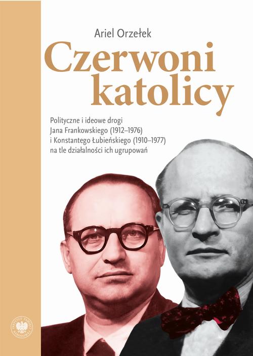 Tytuł: Czerwoni Katolicy. Polityczne i ideowe drogi Jana Frankowskiego (1912-1976) i Konstantego Łubieńskiego (1910-1977) na tle działalności ich ugrupowań
Autor: Ariel Orzełek
Wydawnictwo: Instytut Pamięci Narodowej
Formaty: MOBI, EPUB