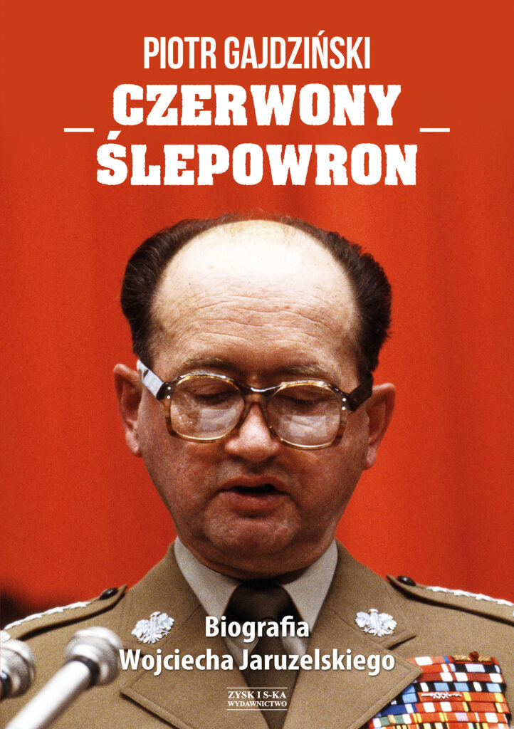 Tytuł: Czerwony Ślepowron. Biografia Wojciecha Jaruzelskiego
Autor: Piotr Gajdziński
Wydawnictwo: Zysk i S-ka
Formaty: EPUB, MOBI