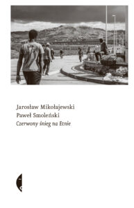 Tytuł: Czerwony śnieg na Etnie
Autor: Jarosław Mikołajewski, Paweł Smoleński
Wydawnictwo: Wydawnictwo Czarne
Formaty: EPUB, MOBI