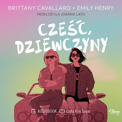 Tytuł: Cześć, dziewczyny
Autor: Emily Henry, Brittany Cavallaro
Wydawnictwo: Young
Formaty: MP3
