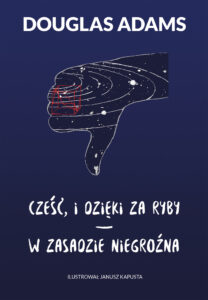 Tytuł: Cześć, i dzięki za ryby * W zasadzie niegroźna
Autor: Douglas Adams
Wydawnictwo: Zysk i S-ka
Formaty: EPUB, MOBI