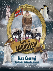 Tytuł: Cześć, tu Amundsen!
Autor: Max Czornyj
Wydawnictwo: Wydawnictwo FRAJDA
Formaty: EPUB, MOBI