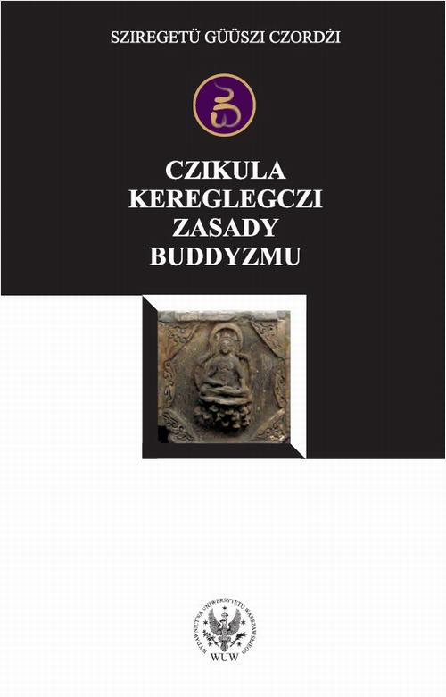 Tytuł: Czikula kereglegczi. Zasady buddyzmu
Autor: Sziregetü Güüszi Czordżi
Wydawnictwo: Wydawnictwa Uniwersytetu Warszawskiego
Formaty: PDF
