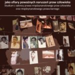 Członkowie rodziny jako ofiary poważnych naruszeń praw człowieka. Studium z zakresu prawa międzynarodowego praw człowieka oraz międzynarodowego prawa karnego — okładka e-booka