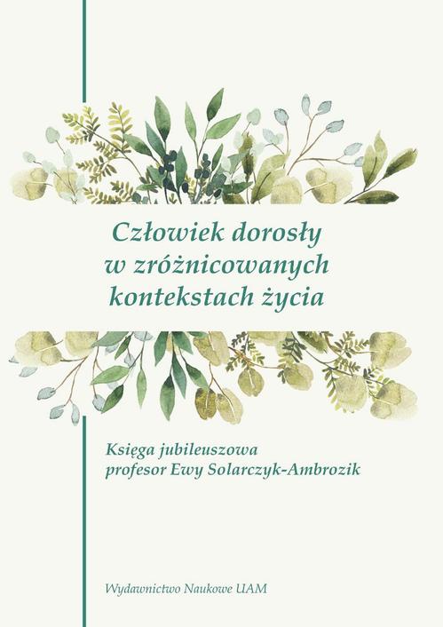 Tytuł: Człowiek dorosły w zróżnicowanych kontekstach życia
Autor: 
Wydawnictwo: Uniwersytet im.Adama Mickiewicza w Poznaniu
Formaty: PDF