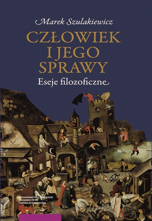 Tytuł: Człowiek i jego sprawy. Eseje filozoficzne
Autor: Marek Szulakiewicz
Wydawnictwo: Wydawnictwo Naukowe UMK
Formaty: PDF