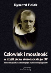 Człowiek i moralność w myśli Jacka Woronieckiego OP. Filozoficzne podstawy katolickiej etyki wychowawczej i jej zasady — okładka e-booka