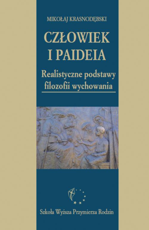 Człowiek i paideia. Realistyczne podstawy filozofii wychowania — okładka