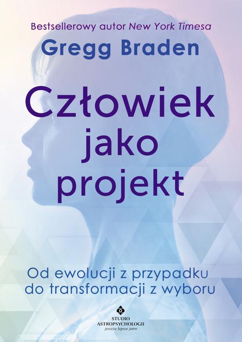 Tytuł: Człowiek jako projekt. Od ewolucji z przypadku do transformacji z wyboru
Autor: Gregg Braden
Wydawnictwo: Studio Astropsychologii
Formaty: MOBI, EPUB, PDF