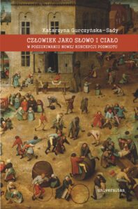 Tytuł: Człowiek jako słowo i ciało. W poszukiwaniu nowej koncepcji podmiotu
Autor: Katarzyna Gurczyńska-Sady
Wydawnictwo: Universitas
Formaty: PDF