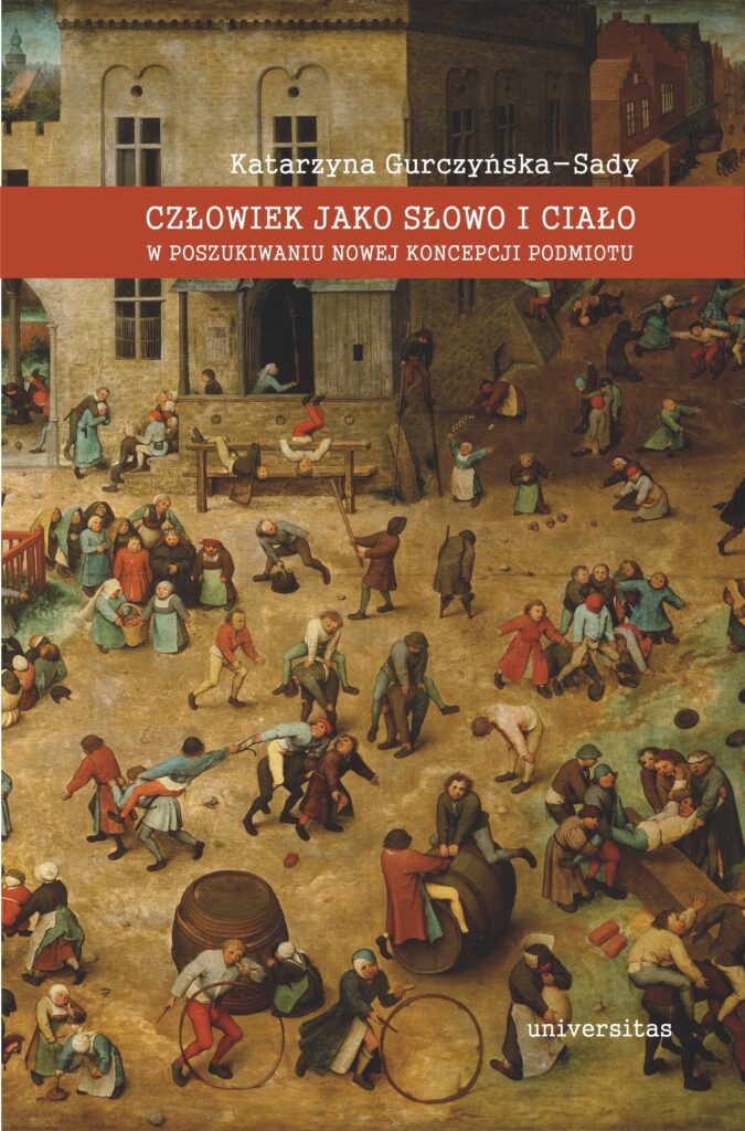 Tytuł: Człowiek jako słowo i ciało. W poszukiwaniu nowej koncepcji podmiotu
Autor: Katarzyna Gurczyńska-Sady
Wydawnictwo: Universitas
Formaty: PDF