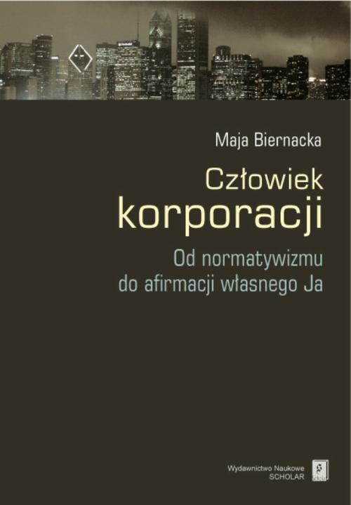 Tytuł: Człowiek korporacji
Autor: Maja Biernacka
Wydawnictwo: Scholar
Formaty: PDF