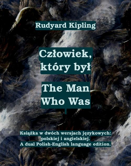 Tytuł: Człowiek, który był. The Man Who Was
Autor: Rudyard Kipling
Wydawnictwo: Armoryka
Formaty: MOBI, EPUB
