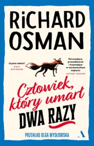 Tytuł: Człowiek, który umarł dwa razy
Autor: Richard Osman
Wydawnictwo: Wydawnictwo Agora
Formaty: EPUB, MOBI