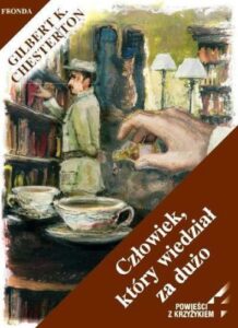 Tytuł: Człowiek, który wiedział za dużo
Autor: Gilbert Keith Chesterton
Wydawnictwo: Fronda
Formaty: EPUB, PDF, MOBI