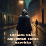 Tytuł: Człowiek, który zapomniał swego nazwiska. Powieść sensacyjna
Autor: Stanisław Antoni Wotowski
Wydawnictwo: Armoryka
Formaty: PDF, MOBI, EPUB