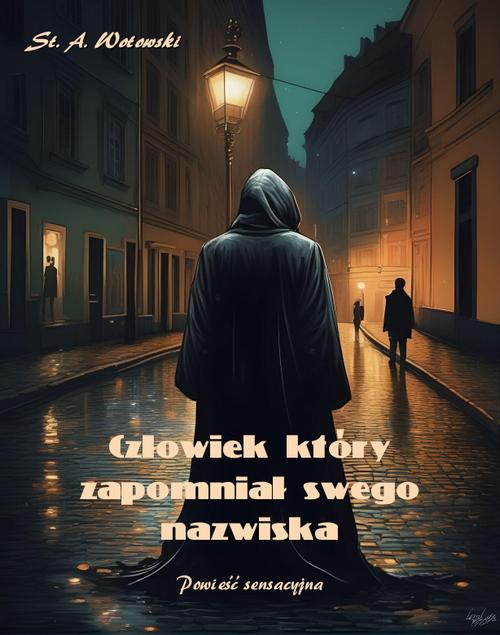 Tytuł: Człowiek, który zapomniał swego nazwiska. Powieść sensacyjna
Autor: Stanisław Antoni Wotowski
Wydawnictwo: Armoryka
Formaty: PDF, MOBI, EPUB