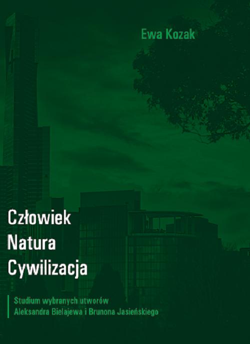 Tytuł: Człowiek - Natura - Cywilizacja. Studium wybranych utworów Aleksandra Bielajewa i Brunona Jasieńskiego
Autor: Ewa Kozak
Wydawnictwo: Uniwersytet w Siedlcach
Formaty: PDF