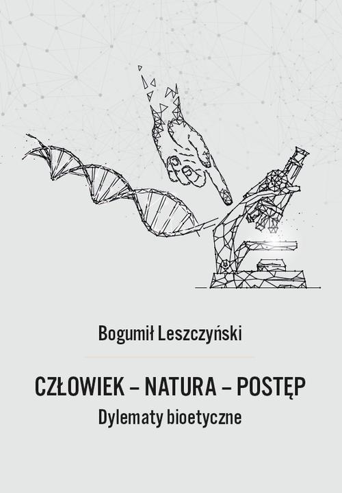 Tytuł: Człowiek - Natura - Postęp. Dylematy bioetyczne
Autor: Bogumił Leszczyński
Wydawnictwo: Uniwersytet w Siedlcach
Formaty: PDF