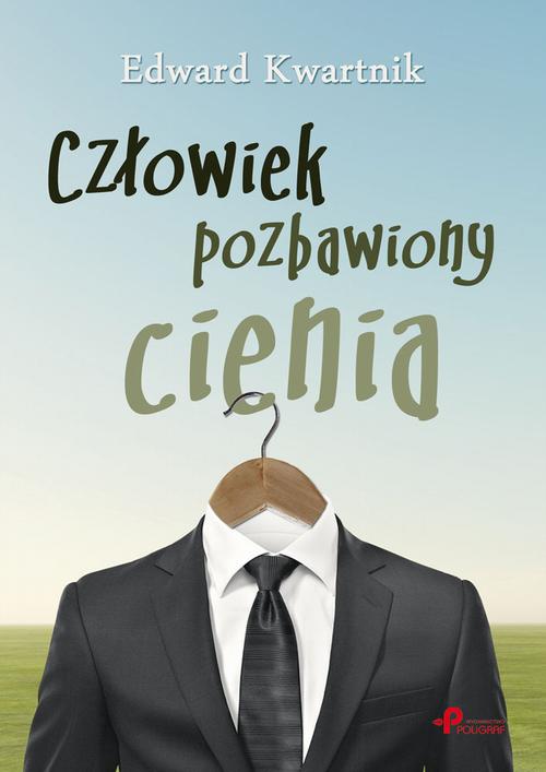 Tytuł: Człowiek pozbawiony cienia
Autor: Edward Kwartnik
Wydawnictwo: Marek Derewiecki
Formaty: PDF